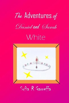 The Adventures of Daniel and Sarah White - Garreffa, Sofia R.