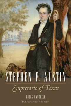 Stephen F. Austin: Empresario of Texas Volume 3 - Cantrell, Gregg