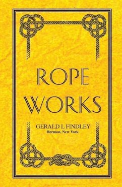 Rope Works - Findley, Gerald L.