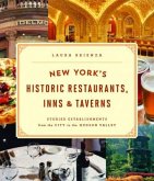 New York's Historic Restaurants, Inns & Taverns: Storied Establishments from the City to the Hudson Valley