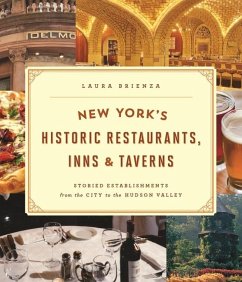 New York's Historic Restaurants, Inns & Taverns: Storied Establishments from the City to the Hudson Valley - Brienza, Laura