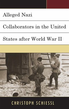 Alleged Nazi Collaborators in the United States after World War II - Schiessl, Christoph