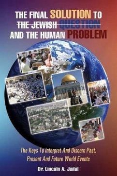 The Final Solution to the Jewish Question and the Human Problem - Jailal, Lincoln A.