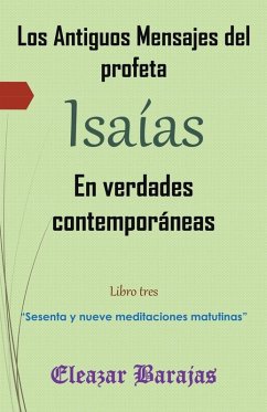 Los antiguos mensajes del profeta Isaías en verdades contemporáneas - Barajas, Eleazar