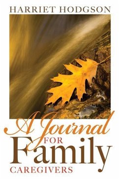 A Journal for Family Caregivers: A Place for Thoughts, Plans and Dreams - Hodgson, Harriet