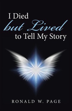I Died but Lived to Tell My Story - Page, Ronald W.