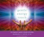 Gentle Energy Touch: The Beginner's Guide to Hands-On Healing: An Open Center Book