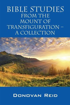 Bible Studies from the Mount of Transfiguration - A Collection - Reid, Donovan