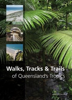 Walks, Tracks and Trails of Queensland's Tropics - Stone, Derrick