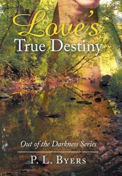 Love's True Destiny - Byers, P. L.