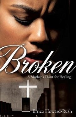 Broken: A Mother's Thirst for Healing - Howard-Rush, Errica