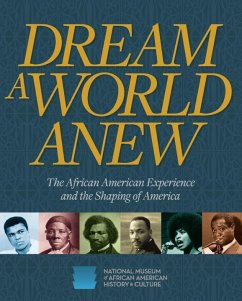 Dream a World Anew: The African American Experience and the Shaping of America - National Museum of African American History and