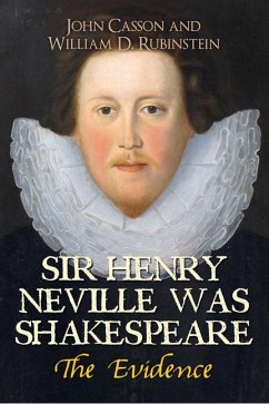 Sir Henry Neville Was Shakespeare - Casson, Dr John; Rubinstein, Professor William D.