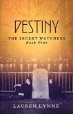 Destiny: The Secret Watchers Book Five Volume 5