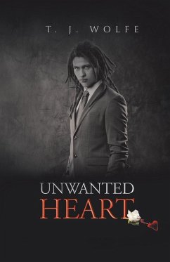 Unwanted Heart - Wolfe, T. J.