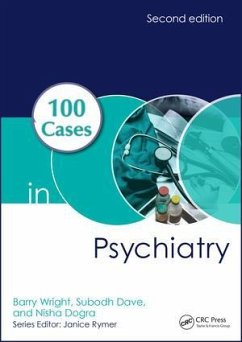 100 Cases in Psychiatry - Wright, Barry (MBBS FRCPsych MD, Professor of Child Mental Health, Y; Dave, Subodh (MD, FRCPscyh, Ascociate Dean, Royal College of Psychia; Dogra, Nisha (BM DCH FRCPsych MA PhD, Professor of Psychiatry, Unive