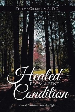Healed from a Bent Condition - Gilbert, M. A. D. D. Thelma