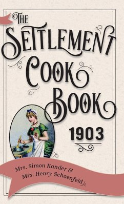 The Settlement Cook Book 1903 - Kander, Simon; Schoenfeld, Henry