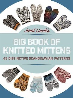 Jorid Linvik's Big Book of Knitted Mittens: 45 Distinctive Scandinavian Patterns - Linvik, Jorid