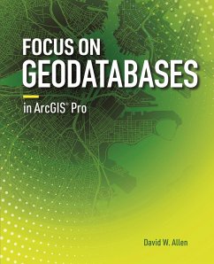 Focus on Geodatabases in ArcGIS Pro - Allen, David W.