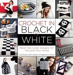 Crochet in Black-And-White: Bold Two-Color Designs for You and Your Home - Melzer, Magdalena; Diehl-Hupfer, Constanze