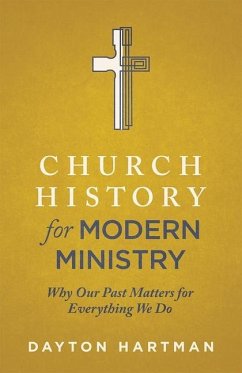 Church History for Modern Ministry - Hartman, Dayton