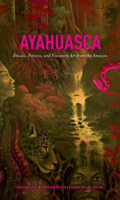 Ayahuasca: Rituals, Potions and Visionary Art from the Amazon - Adelaars, Arno; Ratsch, Christian; Muller-Ebeling, Claudia