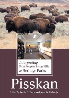 Pisskan: Interpreting First Peoples Bison Kills at Heritage Parks - Davis, Leslie B.; Fisher, John W.