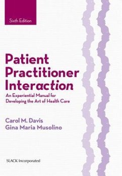 Patient Practitioner Interaction: An Experiential Manual for Developing the Art of Health Care - Davis, Carol M.; Musolino, Gina Maria