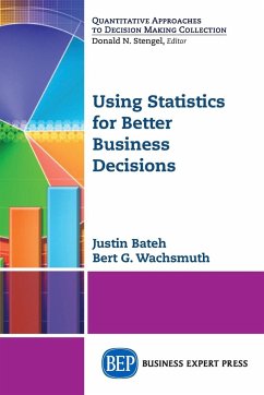 Using Statistics for Better Business Decisions - Bateh, Justin; Wachsmuth, Bert G.