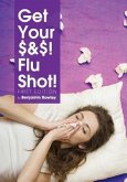 Get Your $&$! Flu Shot!