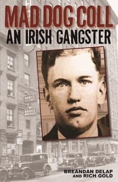 Mad Dog Coll: An Irish Gangster - Delap, Breandan; Gold, Rich