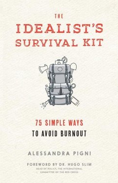 The Idealist's Survival Kit: 75 Simple Ways to Avoid Burnout - Pigni, Alessandra