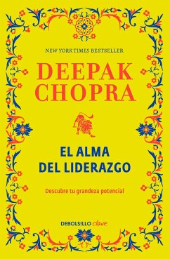 El Alma del Liderazgo / The Soul of Leadership: Unlocking Your Potential for Greatness - Chopra, Deepak