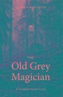 The Old Grey Magician - Macpherson, George