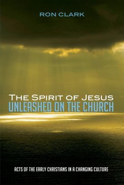 The Spirit of Jesus Unleashed on the Church - Clark, Ron