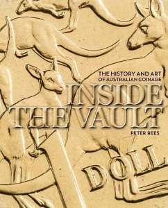 Inside the Vault: The History and Art of Australian Coinage - Rees, Peter