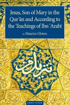 Jesus Son of Mary: In the Quran and According to the Teachings of Ibn Arabi - Gloton, Maurice