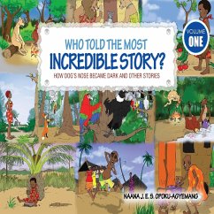 Who Told the Most Incredible Story - Opoku-Agyeman, Naana J.