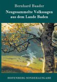 Neugesammelte Volkssagen aus dem Lande Baden