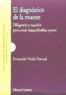 El diagnóstico de la muerte : diligencia y caución para evitar injustificables yerros - Verdú Pascual, Fernando A.