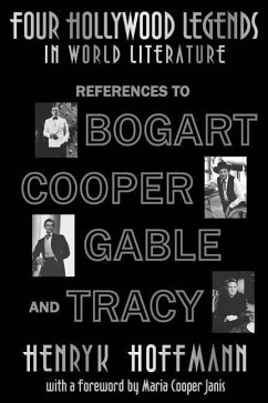 Four Hollywood Legends in World Literature: References to Bogart, Cooper, Gable and Tracy - Hoffmann, Henryk