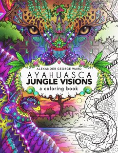 Ayahuasca Jungle Visions - Ward, Alexander George