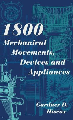 1800 Mechanical Movements, Devices and Appliances (Dover Science Books) Enlarged 16th Edition - Hiscox, Gardner D.
