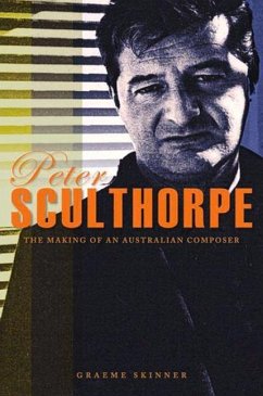 Peter Sculthorpe: The Making of an Australian Composer - Skinner, Graeme