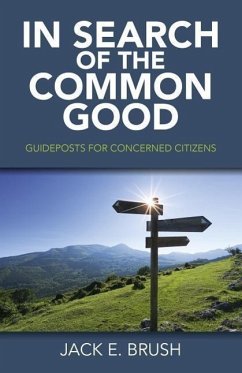 In Search of the Common Good: Guideposts for Concerned Citizens - Brush, Jack