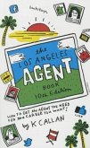 The Los Angeles Agent Book: How to Get the Agent You Need for the Career You Want