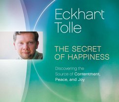 The Secret of Happiness: Discovering the Source of Contentment, Peace, and Joy - Tolle, Eckhart