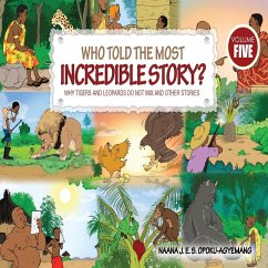 Who Told the Most Incredible Story - Opoku-Agyemang, Naana J.