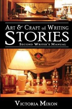 Art & Craft of Writing Stories: Second Writer's Manual - Mixon, Victoria